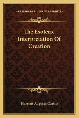 The Esoteric Interpretation of Creation 1162883413 Book Cover