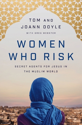 Women Who Risk: Secret Agents for Jesus in the ... 0785233466 Book Cover