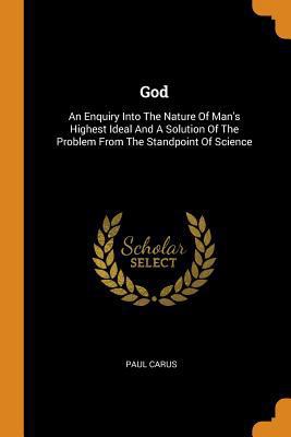 God: An Enquiry Into the Nature of Man's Highes... 0353464171 Book Cover