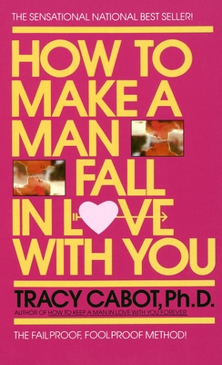 How to Make a Man Fall in Love with You: The Fa... B001TMSWEE Book Cover