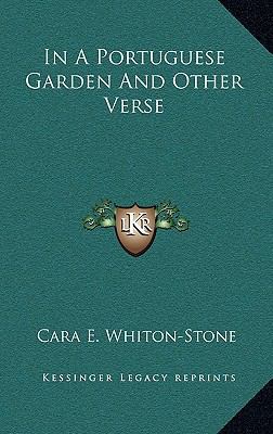 In a Portuguese Garden and Other Verse 1163865540 Book Cover