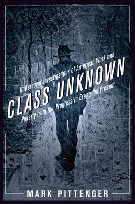 Class Unknown: Undercover Investigations of Ame... 0814767419 Book Cover