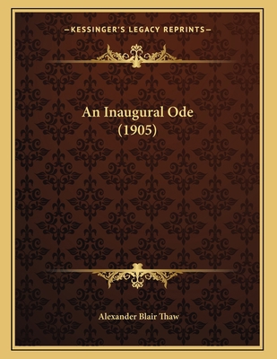 An Inaugural Ode (1905) 1166399850 Book Cover