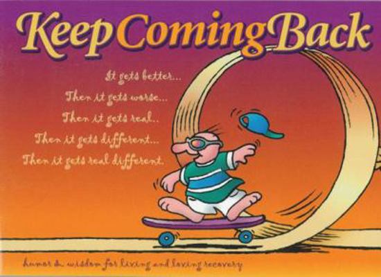 Keep Coming Back Gift Book: Humor & Wisdom for ... 1568383789 Book Cover