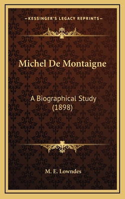 Michel de Montaigne: A Biographical Study (1898) 1165019825 Book Cover
