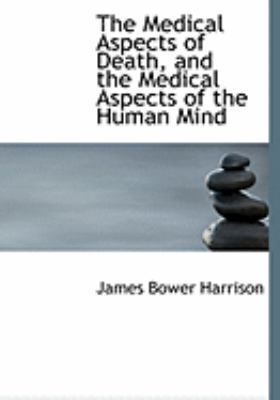 The Medical Aspects of Death, and the Medical A... [Large Print] 0554824922 Book Cover
