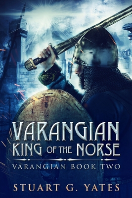 King Of The Norse (Varangian Book 2) 1715510054 Book Cover