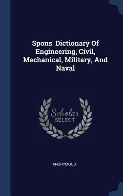 Spons' Dictionary Of Engineering, Civil, Mechan... 1340538210 Book Cover