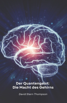 Der Quantengeist: Die Macht des Gehirns: Entdec... [German] B0DXD2HN8R Book Cover