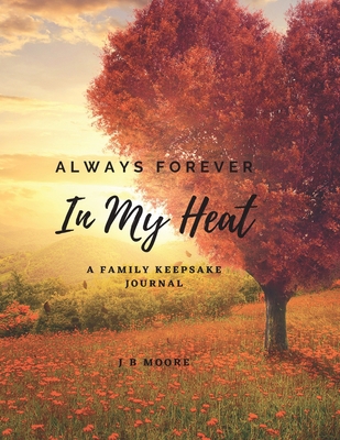 Always Forever In My Heart: A Family Keepsake J... 1737544407 Book Cover