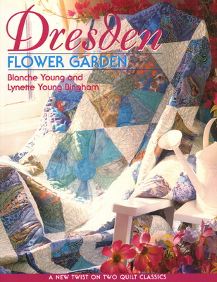 Dresden Flower Garden: A New Twist on Two Quilt... 1571201920 Book Cover