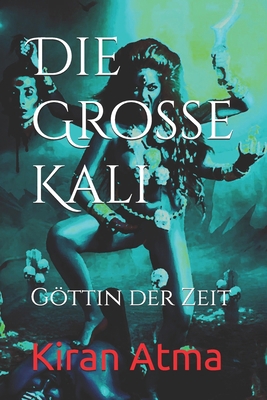 Die Große Kali: Göttin der Zeit [German] B0CDJWQ96K Book Cover