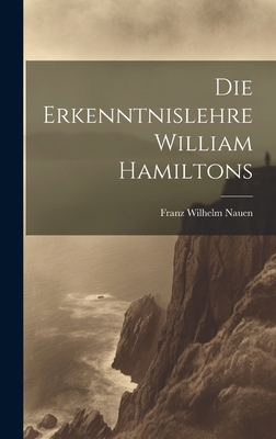 Die Erkenntnislehre William Hamiltons [German] 1020207388 Book Cover