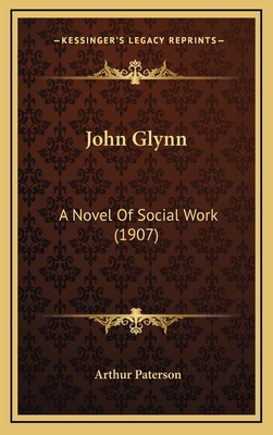 John Glynn: A Novel of Social Work (1907) 1165036371 Book Cover