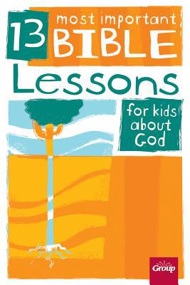 13 Most Important Bible Lessons for Kids about God 0764470663 Book Cover