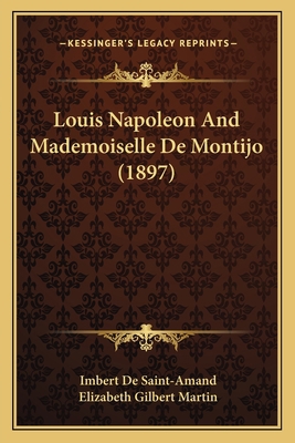 Louis Napoleon And Mademoiselle De Montijo (1897) 1166795179 Book Cover