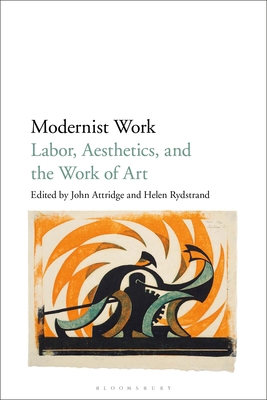Modernist Work: Labor, Aesthetics, and the Work... 1501378309 Book Cover