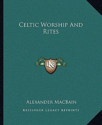 Celtic Worship And Rites 1162862203 Book Cover