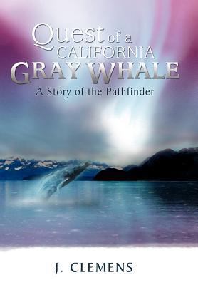 Quest of a California Gray Whale: A Story of th... 1469172941 Book Cover