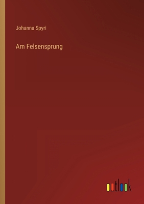 Am Felsensprung [German] 3368445987 Book Cover