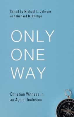 Only One Way: Christian Witness in an Age of In... 1629953938 Book Cover