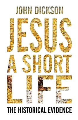 Jesus: A Short Life: The Historical Evidence 0745955789 Book Cover