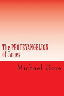 The PROTEVANGELION of James: Lost & Forgotten B... 1479308897 Book Cover