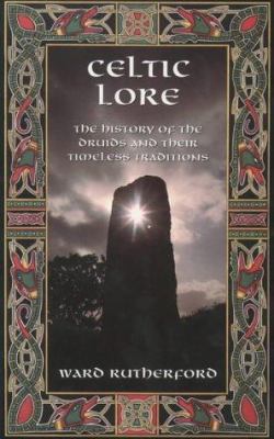 Celtic Lore: The History of the Druids and Thei... 1855381346 Book Cover
