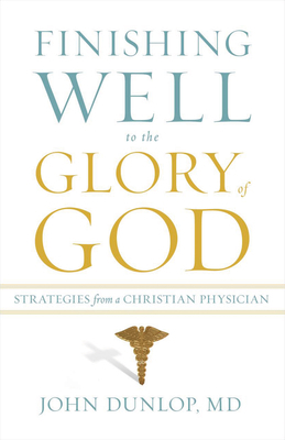 Finishing Well to the Glory of God: Strategies ... 1433513471 Book Cover