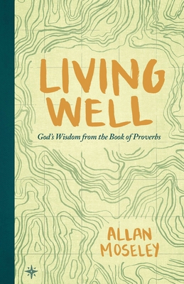 Living Well: God's Wisdom from the Book of Prov... 1683590104 Book Cover