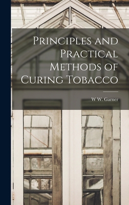 Principles and Practical Methods of Curing Tobacco 1016412509 Book Cover
