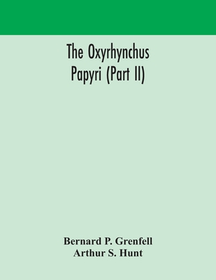 The Oxyrhynchus Papyri (Part Ii) 9354171230 Book Cover