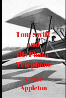Tom Swift and His Photo Telephone B086FT75ZX Book Cover