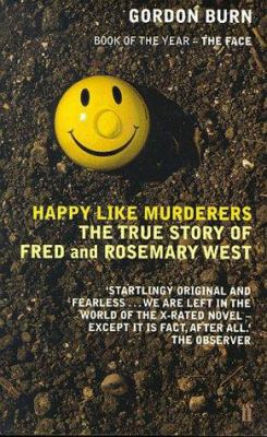 Happy Like Murderers: The True Story of Fred an... 0571197205 Book Cover