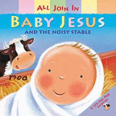 Baby Jesus and the Noisy Stable 0745960685 Book Cover