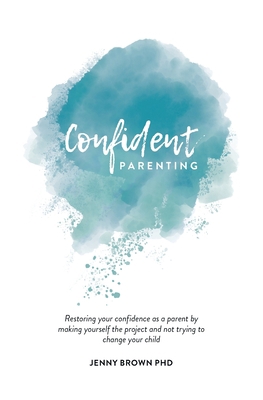 Confident Parenting: Restoring your confidence ... 0648578526 Book Cover