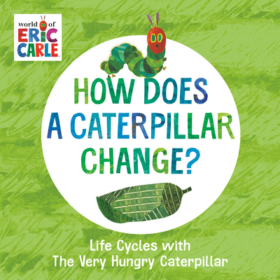 How Does a Caterpillar Change?: Life Cycles wit... 0593385608 Book Cover