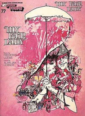 My Fair Lady: E-Z Play Today Volume 77 0793526515 Book Cover