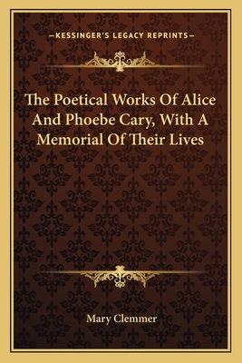 The Poetical Works Of Alice And Phoebe Cary, Wi... 1163797928 Book Cover