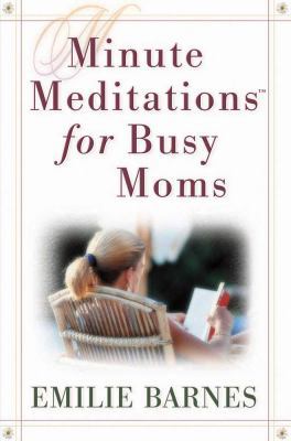 Minute Meditations for Busy Moms 0736908315 Book Cover