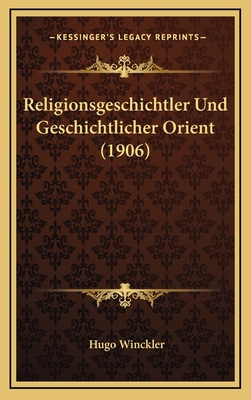 Religionsgeschichtler Und Geschichtlicher Orien... [German] 1168809193 Book Cover