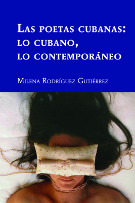 Las Poetas Cubanas: Lo Cubano, Lo Contemporáneo [Spanish] 1433188147 Book Cover