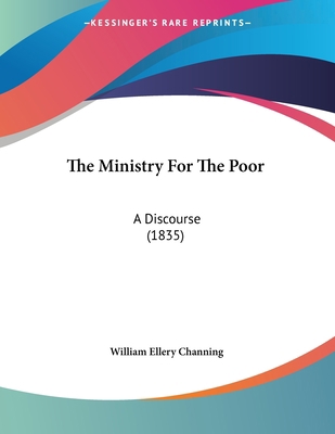 The Ministry For The Poor: A Discourse (1835) 1104396998 Book Cover