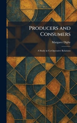 Producers and Consumers: A Study in Co-Operativ... 1025927109 Book Cover