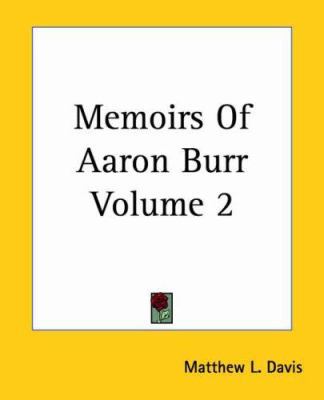 Memoirs Of Aaron Burr Volume 2 1419133578 Book Cover