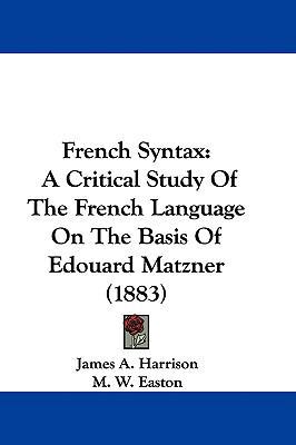 French Syntax: A Critical Study Of The French L... 1104075733 Book Cover
