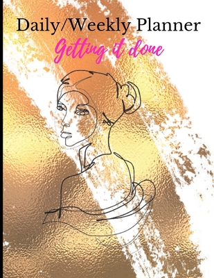 Daily/Weekly Planner; Getting it Done 1387904205 Book Cover