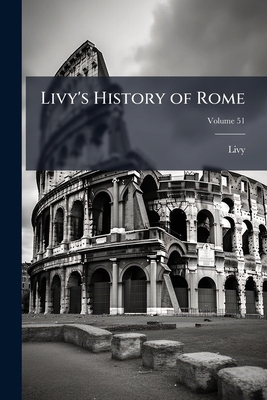 Livy's History of Rome 1023842963 Book Cover