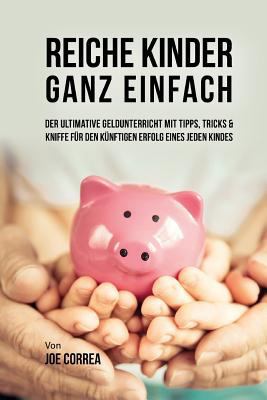 Reiche Kinder ganz einfach: Der ultimative Geld... [German] 1974688720 Book Cover