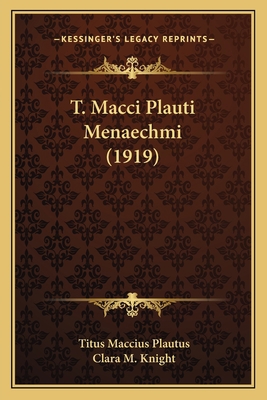 T. Macci Plauti Menaechmi (1919) [Latin] 116486100X Book Cover